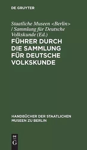 Führer Durch Die Sammlung Für Deutsche Volkskunde cover