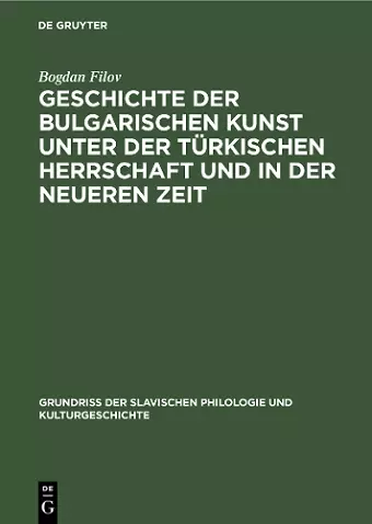 Geschichte der bulgarischen Kunst unter der türkischen Herrschaft und in der neueren Zeit cover