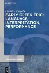 Early Greek Epic: Language, Interpretation, Performance cover