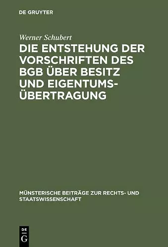 Die Entstehung der Vorschriften des BGB über Besitz und Eigentumsübertragung cover