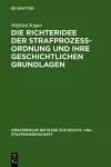 Die Richteridee Der Strafprozessordnung Und Ihre Geschichtlichen Grundlagen cover