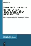 Practical Reason in Historical and Systematic Perspective cover