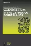 Watchful Lives in the U.S.-Mexico Borderlands cover