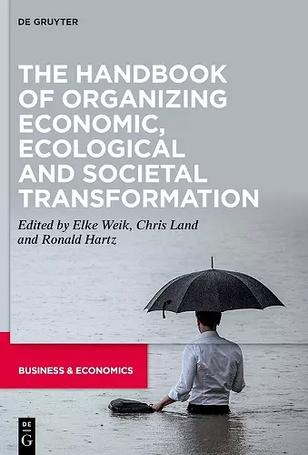 The Handbook of Organizing Economic, Ecological and Societal Transformation cover