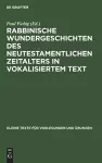 Rabbinische Wundergeschichten Des Neutestamentlichen Zeitalters in Vokalisiertem Text cover