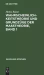 Wahrscheinlichkeitstheorie Und Grundzüge Der Maßtheorie, Band 1 cover