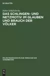 Das Schlingen- Und Netzmotiv Im Glauben Und Brauch Der Völker cover