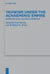 Yahwism under the Achaemenid Empire cover