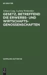 Gesetz, betreffend die Erwerbs- und Wirtschaftsgenossenschaften cover