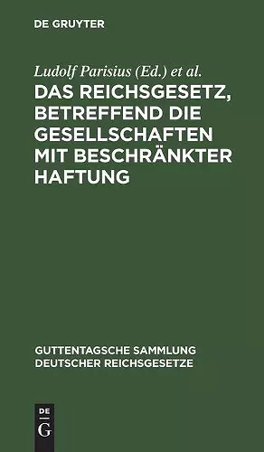 Das Reichsgesetz, Betreffend Die Gesellschaften Mit Beschränkter Haftung cover