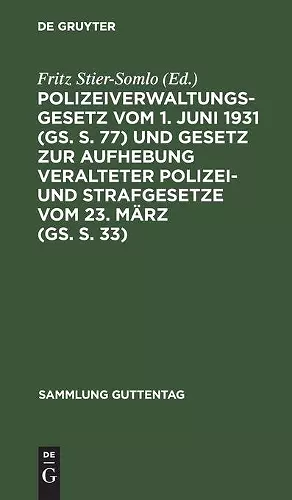 Polizeiverwaltungsgesetz Vom 1. Juni 1931 (Gs. S. 77) Und Gesetz Zur Aufhebung Veralteter Polizei- Und Strafgesetze Vom 23. März (Gs. S. 33) cover