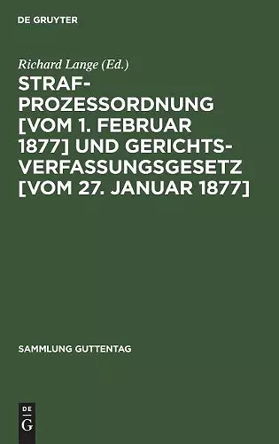 Strafprozessordnung [vom 1. Februar 1877] und Gerichtsverfassungsgesetz [vom 27. Januar 1877] cover