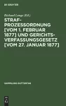 Strafprozessordnung [vom 1. Februar 1877] und Gerichtsverfassungsgesetz [vom 27. Januar 1877] cover