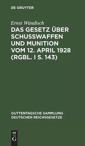 Das Gesetz Über Schusswaffen Und Munition Vom 12. April 1928 (Rgbl. I S. 143) cover