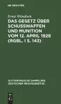 Das Gesetz Über Schusswaffen Und Munition Vom 12. April 1928 (Rgbl. I S. 143) cover