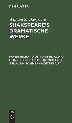 König Richard Der Dritte. König Heinrich Der Achte. Romeo Und Julia. Ein Sommernachtstraum cover