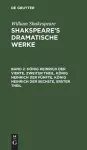 König Heinrich Der Vierte, Zweiter Theil. König Heinrich Der Fünfte. König Heinrich Der Sechste, Erster Theil cover