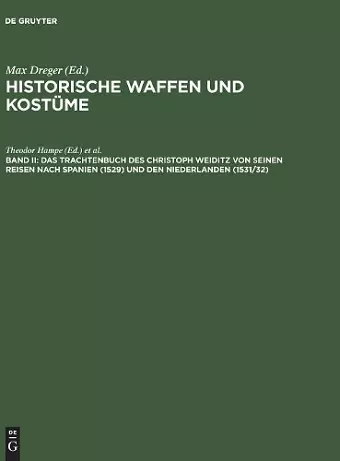 Historische Waffen und Kostüme, Band II, Das Trachtenbuch des Christoph Weiditz von seinen Reisen nach Spanien (1529) und den Niederlanden (1531/32) cover