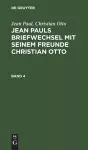 Jean Paul; Christian Otto: Jean Pauls Briefwechsel Mit Seinem Freunde Christian Otto. Band 4 cover