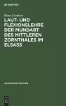 Laut- und Flexionslehre der Mundart des mittleren Zornthales im Elsass cover