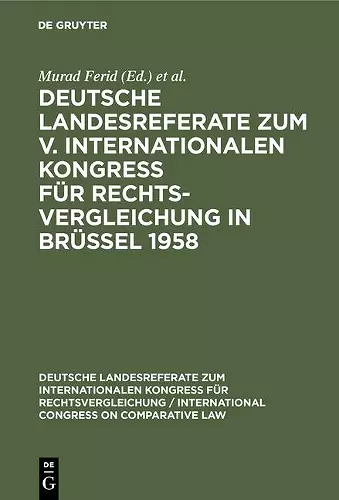 Deutsche Landesreferate Zum V. Internationalen Kongreß Für Rechtsvergleichung in Brüssel 1958 cover