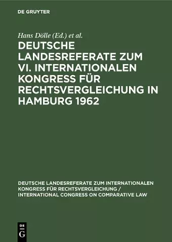 Deutsche Landesreferate Zum VI. Internationalen Kongreß Für Rechtsvergleichung in Hamburg 1962 cover