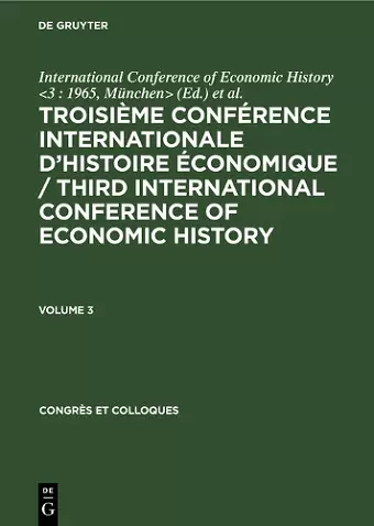 Troisième Conférence Internationale d’Histoire Économique / Third International Conference of Economic History. Volume 3 cover