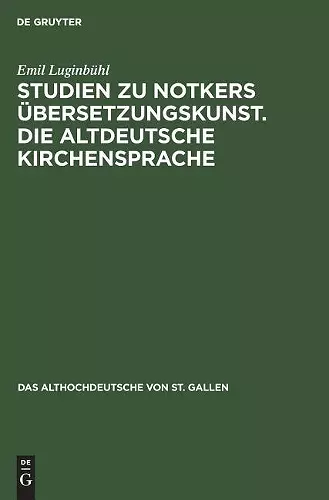 Studien Zu Notkers Übersetzungskunst. Die Altdeutsche Kirchensprache cover