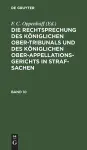 Die Rechtsprechung Des Königlichen Ober-Tribunals Und Des Königlichen Ober-Appellations-Gerichts in Straf-Sachen. Band 10 cover