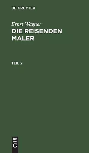 Ernst Wagner: Die Reisenden Maler. Teil 2 cover