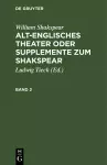 William Shakspear: Alt-Englisches Theater Oder Supplemente Zum Shakspear. Band 2 cover