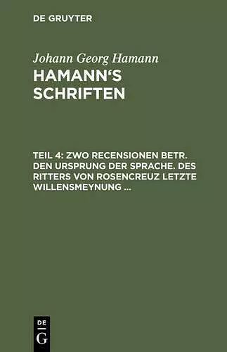 Zwo Recensionen Betr. Den Ursprung Der Sprache. Des Ritters Von Rosencreuz Letzte Willensmeynung ... cover