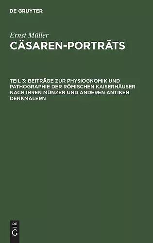 Beiträge zur Physiognomik und Pathographie der römischen Kaiserhäuser nach ihren Münzen und anderen antiken Denkmälern cover