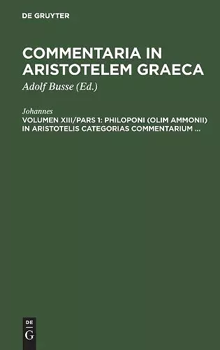 Philoponi (Olim Ammonii) in Aristotelis Categorias Commentarium ... cover