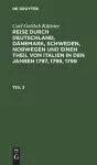 Carl Gottlob Küttner: Reise Durch Deutschland, Dänemark, Schweden, Norwegen Und Einen Theil Von Italien in Den Jahren 1797, 1798, 1799. Teil 3 cover
