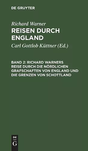 Richard Warners Reise Durch Die Nördlichen Grafschaften Von England Und Die Grenzen Von Schottland cover