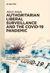 Authoritarian Liberal Surveillance and the COVID-19 Pandemic cover