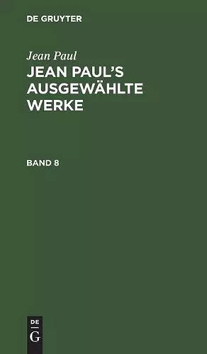 Jean Paul: Jean Paul's Ausgewählte Werke. Band 8 cover