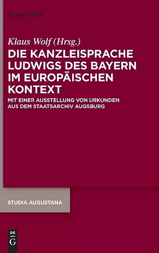 Die Kanzleisprache Ludwigs Des Bayern Im Europäischen Kontext cover