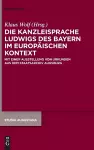 Die Kanzleisprache Ludwigs Des Bayern Im Europäischen Kontext cover
