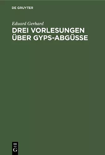 Drei Vorlesungen über Gyps-Abgüsse cover