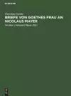 Briefe von Goethes Frau an Nicolaus Mayer cover