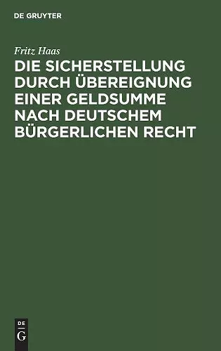 Die Sicherstellung Durch Übereignung Einer Geldsumme Nach Deutschem Bürgerlichen Recht cover