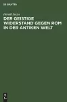 Der Geistige Widerstand Gegen ROM in Der Antiken Welt cover