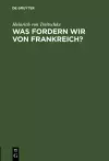 Was fordern wir von Frankreich? cover