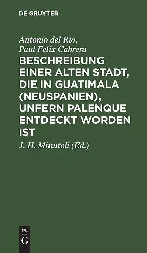 Beschreibung Einer Alten Stadt, Die in Guatimala (Neuspanien), Unfern Palenque Entdeckt Worden Ist cover