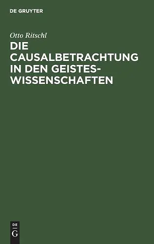 Die Causalbetrachtung in Den Geisteswissenschaften cover