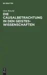 Die Causalbetrachtung in Den Geisteswissenschaften cover