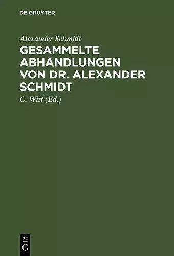 Gesammelte Abhandlungen von Dr. Alexander Schmidt cover