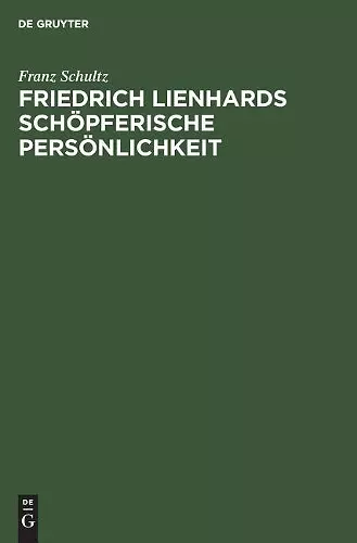 Friedrich Lienhards schöpferische Persönlichkeit cover